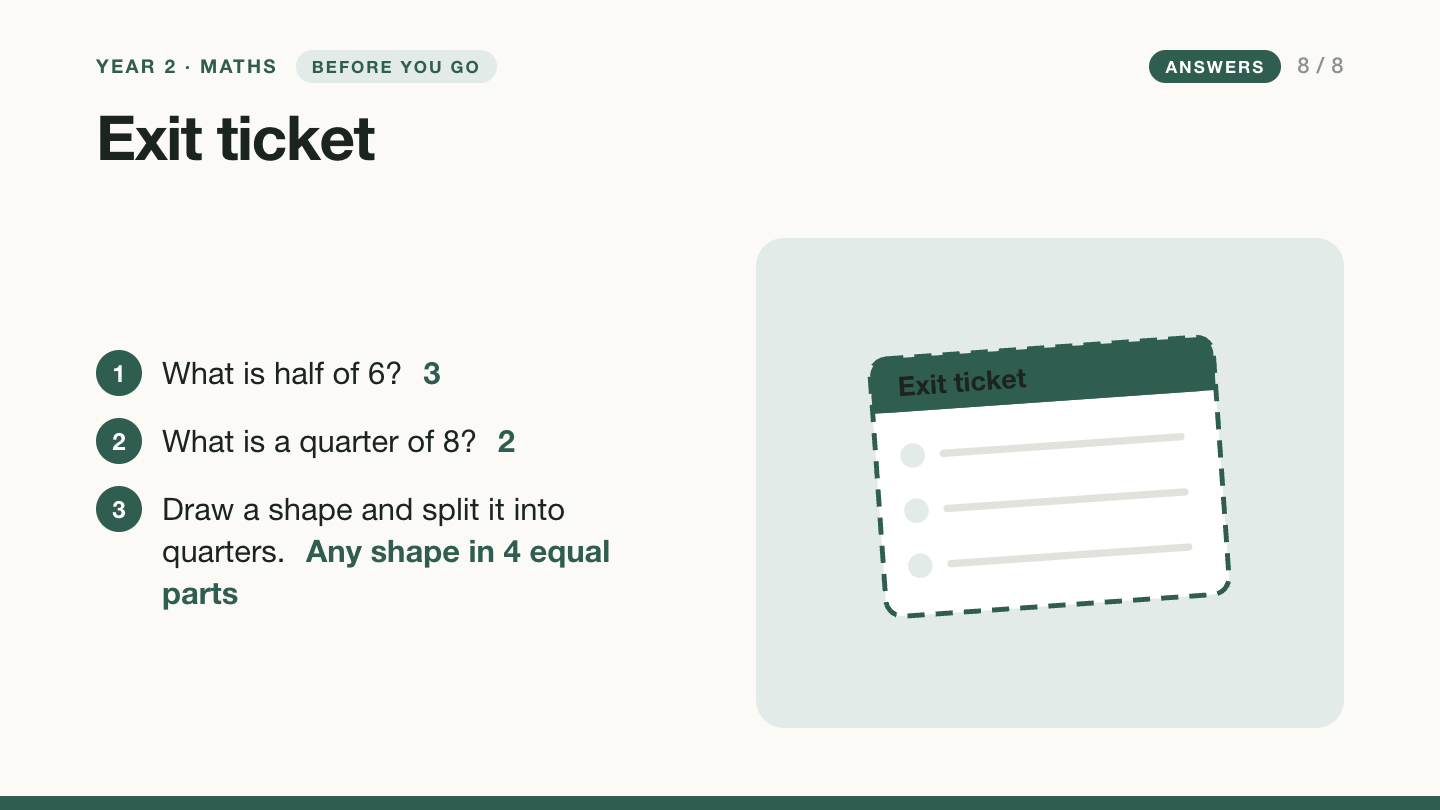 Slide 8 with answers: half of 6 is 3; a quarter of 8 is 2; any shape split into four equal parts.