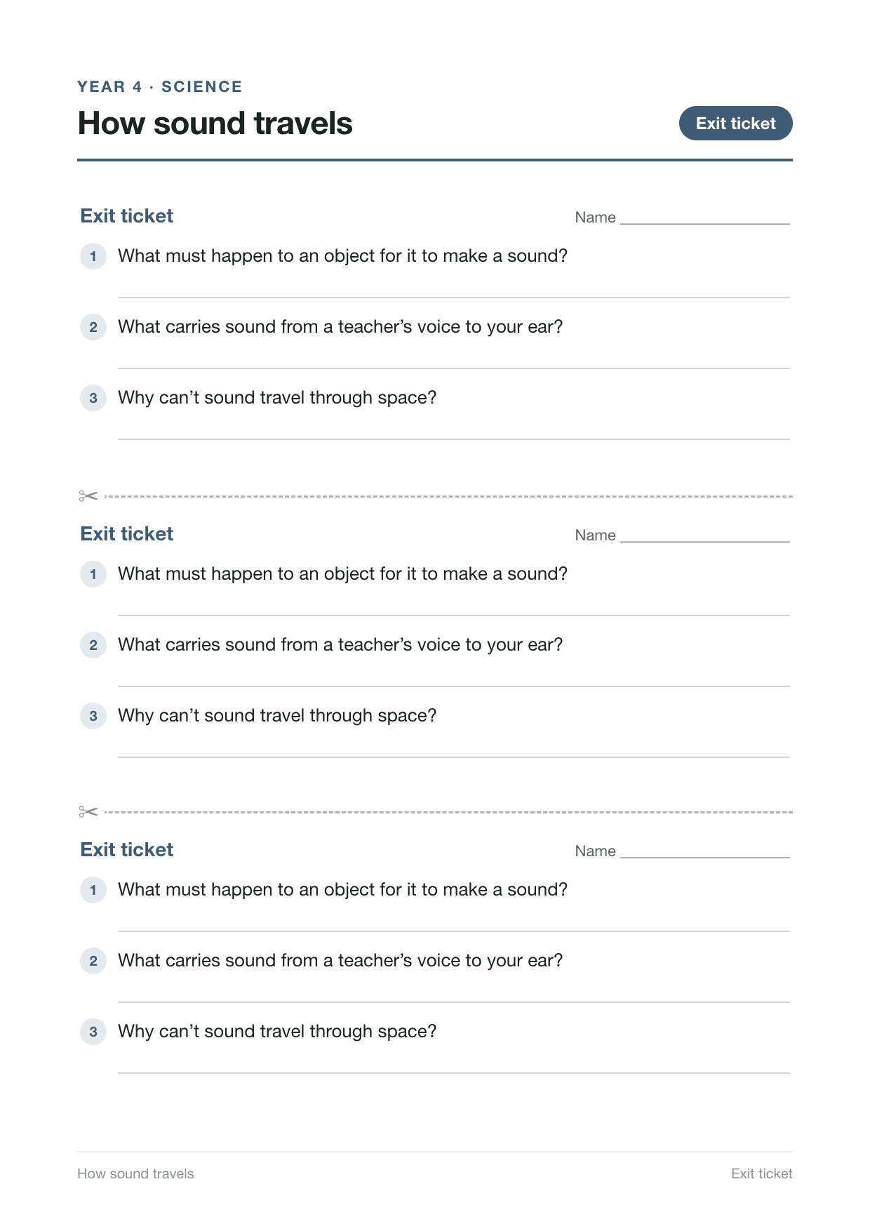 Exit ticket slips for How sound travels, three to a page to cut out: what must happen to an object for it to make a sound; what carries sound from a teacher’s voice to your ear; why can’t sound travel through space.