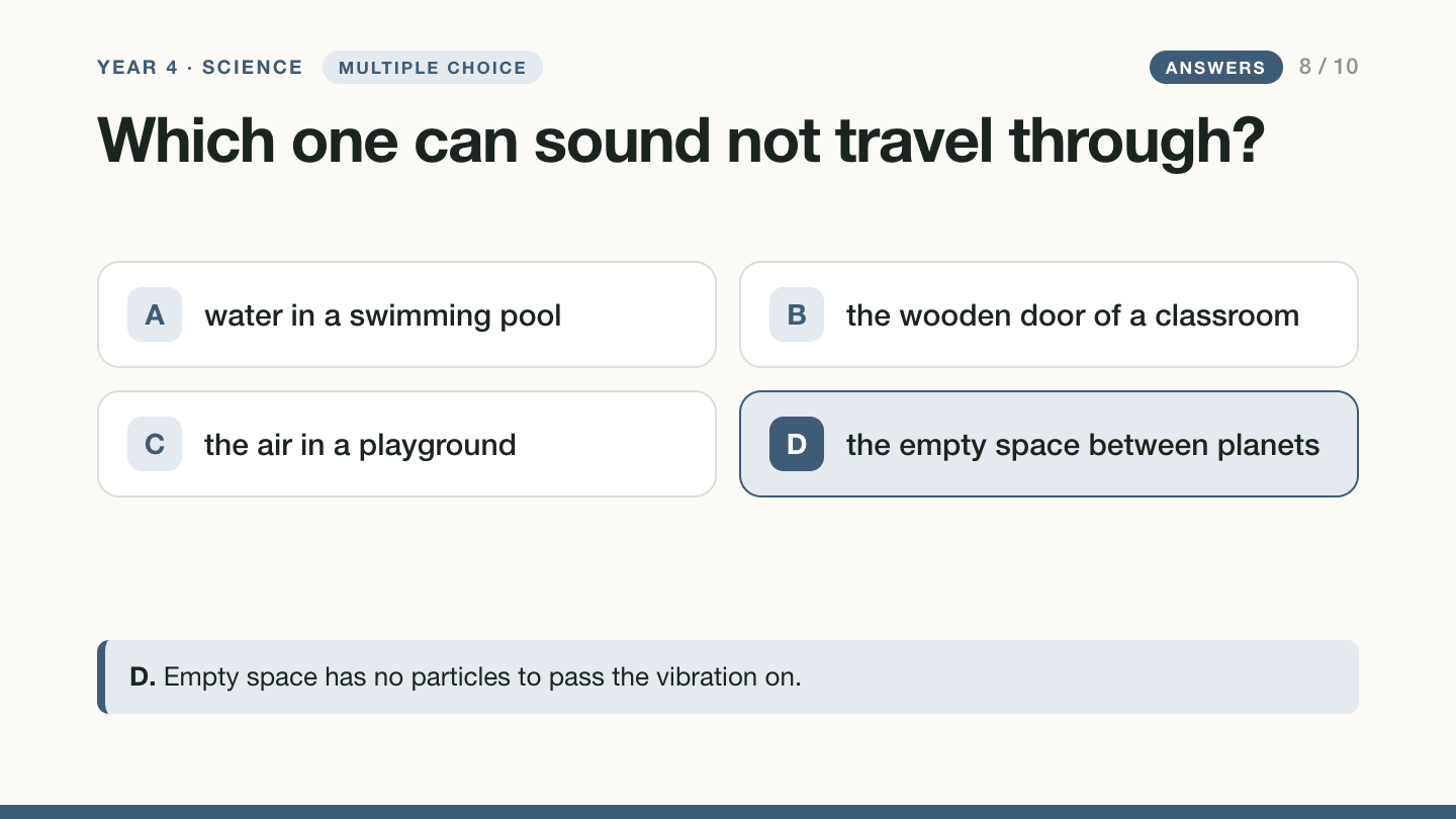 Slide 8 with the answer: D, the empty space between planets, because empty space has no particles to pass the vibration on.